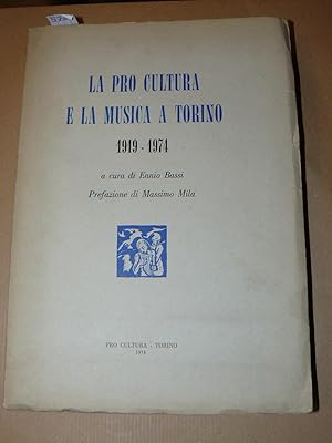 La pro cultura e la musica a Torino. 1919 - 1974. A cura di Enio Bassi. Prefazione di Massimo Mila