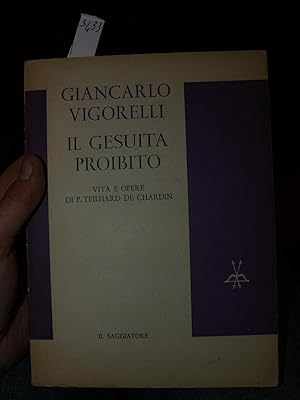 Il Gesuita Proibito. Vita e opere di P. Teilhard de Chardin