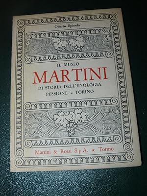 Il museo Martini di storia dell'enologia. Pessione- Torino. Premessa del professor Carlo Carducci...