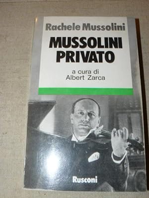 Mussolini privato. A cura di Albert Zarca.
