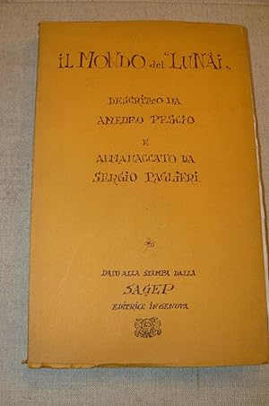 Il mondo dei "Lunai". Descritto da Amedeo Pescio e almanaccato da Sergio Paglieri.
