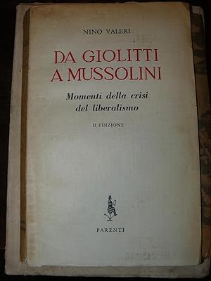 Da Giolitti a Mussolini. Momenti della crisi del Liberalismo. II edizione