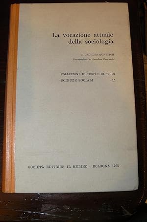 La vocazione attuale della sociologia. Introduzione di Serafina Cernuschi. Collezione di testi e ...