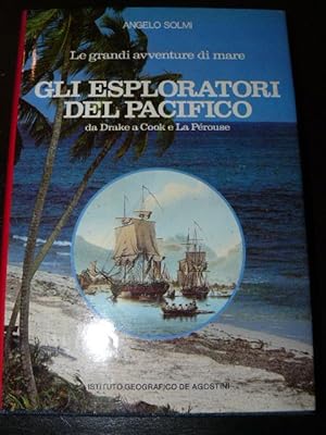 Gli esploratori del Pacifico. da Drake a Cook e La Pérouse