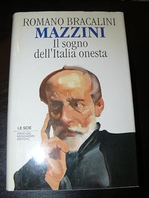 Mazzini. Il sogno dell'Italia onesta. Prima Edizione