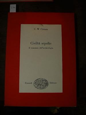 Civiltà sepolte.Il romanzo dell'archeologia. Prefazione di Ranuccio Bianchi Bandinelli