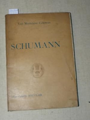 Schumann. Par Camille Mauclair. Biographie critique illustrée des douze reproductions hors texte