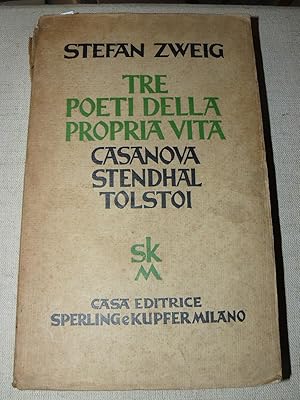 Tre poeti della propria vita. Casanova. Stendhal. Tolstoi. Traduzione dal tedesco di Enrico Rocca