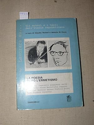 Immagine del venditore per La poesia dopo l'ermetismo. A cura di Claudio Venturi e Antonio Di Cicco venduto da LIBRERIA XODO