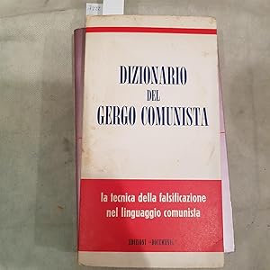 Dizionario del gergo comunista. La tecnica della falsificazione nel linguaggio comunista.