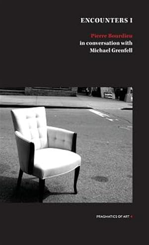 Immagine del venditore per Encounter 1: Pierre Bourdieu in conversation with Michael Grenfell venduto da GreatBookPrices
