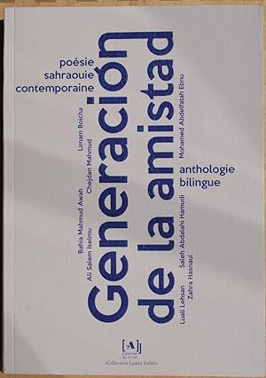 Generacion de la amistad. Poésie sahraouie contemporaine. Anthologie bilingue.