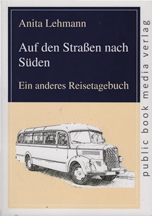 Bild des Verkufers fr Auf den Straen nach Sden : ein anderes Reisetagebuch. Anita Lehmann zum Verkauf von Schrmann und Kiewning GbR