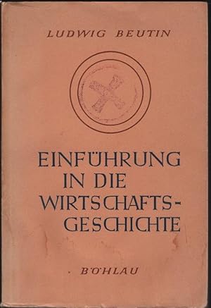 Image du vendeur pour Einfhrung in die Wirtschaftsgeschichte. Ludwig Beutin mis en vente par Schrmann und Kiewning GbR