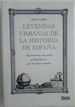 Imagen del vendedor de Leyendas urbanas de la historia de Espaa. Las mentiras, los mitos y las falacias que nos han contado a la venta por Librera Ofisierra