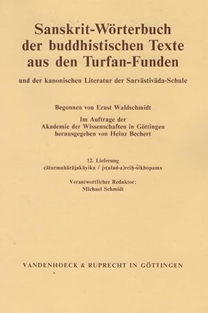 Seller image for Sanskrit-Wrterbuch der buddhistischen Texte aus den Turfan-Funden und der kanonischen Literatur der Sarvastivada-Schule ; 12. Lieferung: caturmaharajakayika / jv(alad-a)rcih-sikhopama / begonnen von Ernst Waldschmidt. Im Auftrage der Akademie der Wissenschaften in Gttingen hrsg. von Heinz Bechert. Verantwortlicher Redakteur: Michael Schmidt for sale by Schrmann und Kiewning GbR