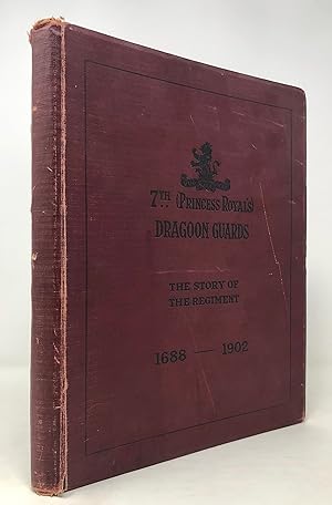 Seller image for Seventh (Princess Royal's) Dragoon Guards. The Story of The Regiment (1688-1882), and With The Regiment in South Africa (1900-1902) for sale by Maggs Bros. Ltd ABA, ILAB, PBFA, BA