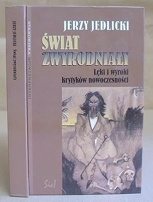 Swiat Zwyrodnialy - Leki I Wyroki Krytykow Nowoczesnosci