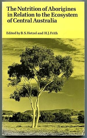 Image du vendeur pour The Nutrition of Aborigines in Relation to the Ecosystem of Central Australia: Papers Presented at a Symposium CSIRO 23-26 October 1976 Canberra mis en vente par Book Happy Booksellers