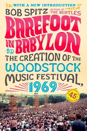 Seller image for Barefoot in Babylon: The Creation of the Woodstock Music Festival, 1969 by Spitz, Bob [Paperback ] for sale by booksXpress