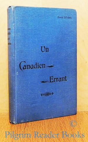 Un Canadien Errant . . . lettres parisiennes - croquis canadiens. Chroniques, voyages et fantaisies.