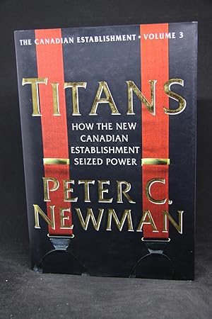 Titans: How the New Canadian Establishment Seized Power