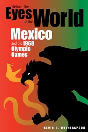 Seller image for Before the Eyes of the World : Mexico and the 1968 Olympic Games for sale by GreatBookPrices