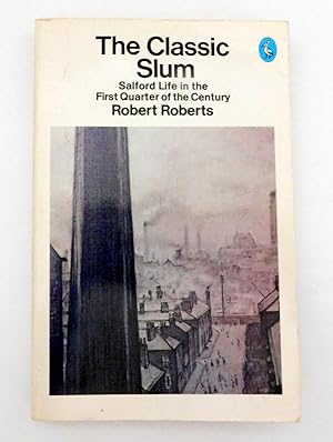 Seller image for The Classic Slum: Salford Life in the First Quarter of the Century (Pelican books) for sale by The Parnassus BookShop