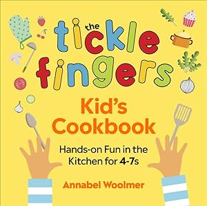 Imagen del vendedor de Tickle Fingers Kids' Cookbook : Hands-on Fun in the Kitchen for 4-7s a la venta por GreatBookPrices