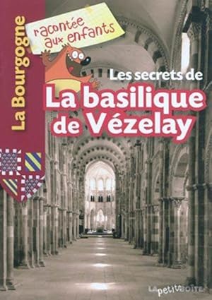 Image du vendeur pour Les secrets de la basilique de Vzelay mis en vente par Chapitre.com : livres et presse ancienne