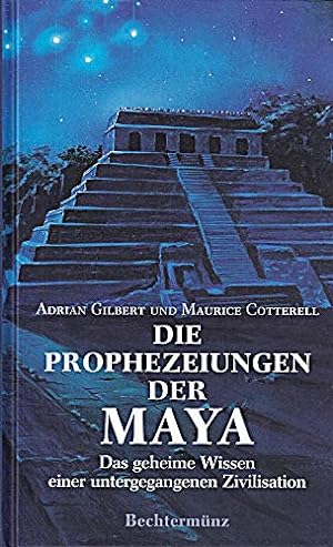 Imagen del vendedor de Die Prophezeiungen der Maya. Das geheime Wissen einer untergegangenen Zivilisation. a la venta por Allguer Online Antiquariat