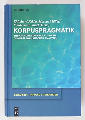 Korpuspragmatik : thematische Korpora als Basis diskurslinguistischer Analysen. (= Linguistik - I...