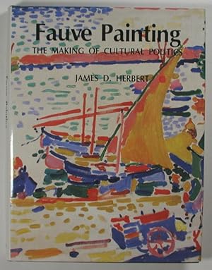 FAUVE PAINTING. The Making of Cultural Politics.
