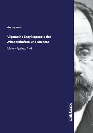 Bild des Verkufers fr Allgemeine Enzyklopaedie der Wissenschaften und Kuenste : Fulcher - Fyzabad, A - G zum Verkauf von AHA-BUCH GmbH