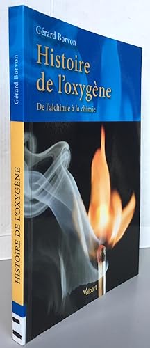 Bild des Verkufers fr Histoire de l'oxygne - De l'alchimie  la chimie zum Verkauf von Librairie Thot