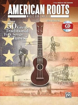 Immagine del venditore per American Roots Music for Ukulele : Over 50 Great Traditional Folk Songs & Tunes!, Book & CD venduto da AHA-BUCH GmbH