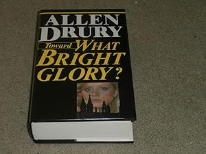 Seller image for TOWARD WHAT BRIGHT GLORY?: UK FIRST EDITION HARDCOVER for sale by Books for Collectors