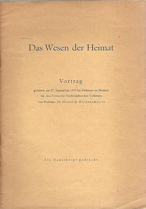 Das Wesen der Heimat. Vortrag gehalten am 27. September 1950 im Rathause zu Bremen für den Verein...