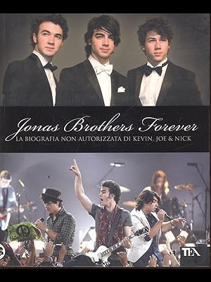 Imagen del vendedor de Jonas Brothers Forever - La biografia non autorizzata di Kevin, Joe & Nick a la venta por Librodifaccia