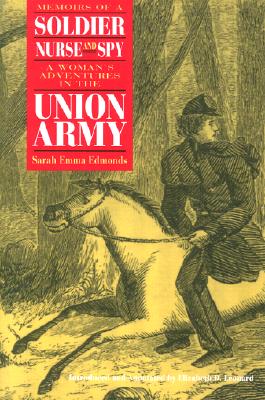 Seller image for Memoirs of a Soldier, Nurse, and Spy Memoirs of a Soldier, Nurse, and Spy Memoirs of a Soldier, Nurse, and Spy: A Woman's Adventures in the Union Army (Paperback or Softback) for sale by BargainBookStores