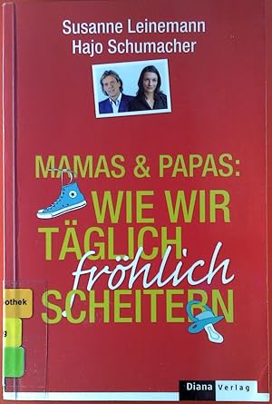 Bild des Verkufers fr Mamas & Papas: Wie wir tglich frhlich scheitern. zum Verkauf von biblion2