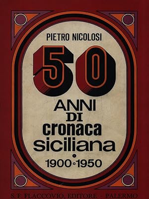 Seller image for 50 Anni di cronaca siciliana (1900-1950) for sale by Librodifaccia