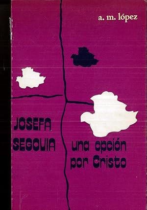 Imagen del vendedor de Josefa Segovia. Una opcin por Cristo. a la venta por Papel y Letras