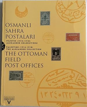 Immagine del venditore per THE OTTOMAN FIELD POST OFFICES PALESTINE (1914-1918) THE ALEXANDER COLLECTIONOsmanl Sahra Postalar Filistin (1914-1918): Alexander Koleksiyonu venduto da Chris Barmby MBE. C & A. J. Barmby