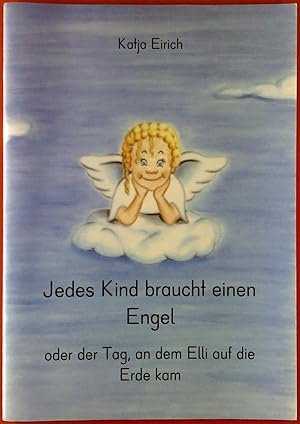 Seller image for Jedes Kind braucht einen Engel oder der Tag, an dem Elli auf die Erde kam for sale by biblion2