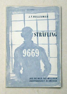 Image du vendeur pour Strfling Nummer 9669. Aus meiner freiwilligen Zuchthauszeit in Amerika. mis en vente par antiquariat peter petrej - Bibliopolium AG