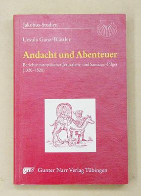 Bild des Verkufers fr Andacht und Abenteuer. Berichte europischer Jerusalem- und Santiago-Pilger (1320 - 1520). zum Verkauf von antiquariat peter petrej - Bibliopolium AG