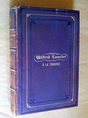 1871-1890, Wilfrid Laurier à la tribune; recueil des principaux discours prononcés au parlement o...