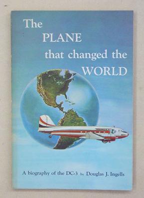 Bild des Verkufers fr The Plane that Changed the World. A Biography of the DC-3. zum Verkauf von antiquariat peter petrej - Bibliopolium AG