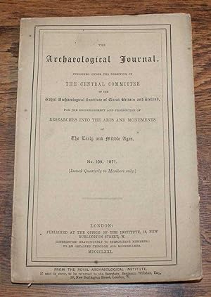 The Archaeological Journal, Volume XXVIII, No. 109, March 1871, For Researches into the Early and...